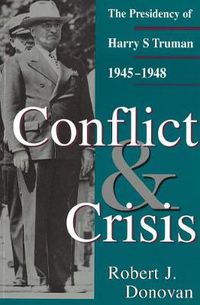 Cover image for Conflict and Crisis: Presidency of Harry S.Truman, 1945-48