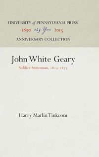 Cover image for John White Geary: Soldier-Statesrnan, 1819-1873