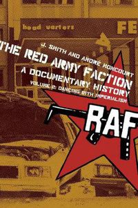 Cover image for The Red Army Faction, A Documentary History: Volume 2: Dancing with Imperialism