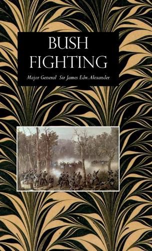 Bush Fighting: Illustrated by Remarkable Actions and Incidents of the Maori War in New Zealand