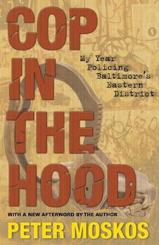 Cop in the Hood: My Year Policing Baltimore's Eastern District