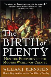 Cover image for The Birth of Plenty: How the Prosperity of the Modern Work was Created