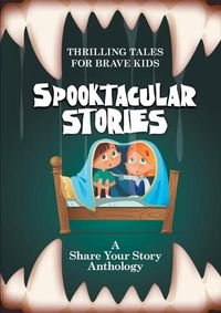 Cover image for Spooktacular Stories: Thrilling Tales for Brave Kids