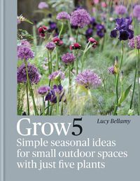 Cover image for Grow 5: Simple seasonal recipes for small outdoor spaces with just five plants