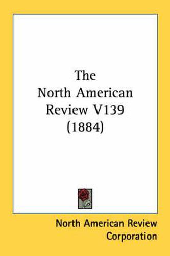 The North American Review V139 (1884)