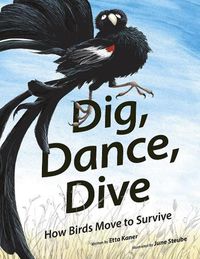 Cover image for Dig, Dance, Dive: How Birds Move to Survive