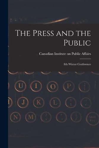 Cover image for The Press and the Public; 8th Winter Conference