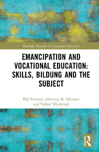 Cover image for Emancipation and Vocational Education: Skills, Bildung and the Subject