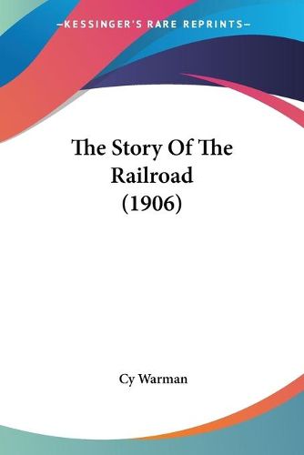 Cover image for The Story of the Railroad (1906)