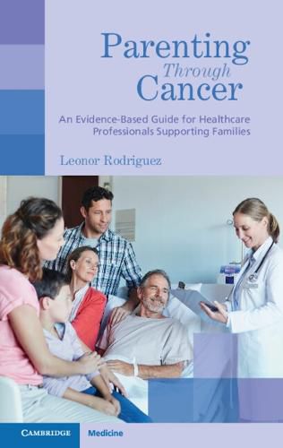 Cover image for Parenting through Cancer: An Evidence-Based Guide for Healthcare Professionals Supporting Families