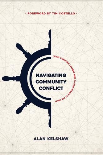 Cover image for Navigating Community Conflict: What Christian leaders need to stay at the helm