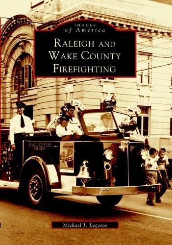 Cover image for Raleigh and Wake County Firefighting