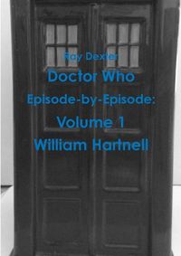 Cover image for Doctor Who Episode by Episode: Volume 1 William Hartnell