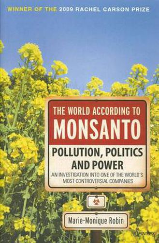 Cover image for The World According to Monsanto: Pollution, Corruption, and the Control of Our Food Supply