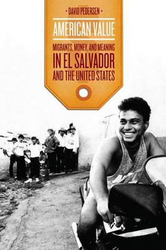 Cover image for American Value: Migrants, Money, and Meaning in El Salvador and the United States