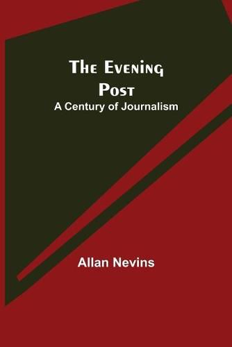 Cover image for The Evening Post: A Century of Journalism