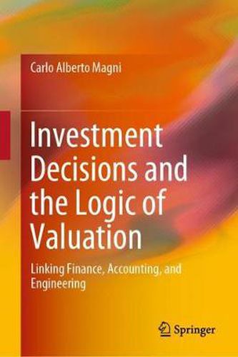 Cover image for Investment Decisions and the Logic of Valuation: Linking Finance, Accounting, and Engineering