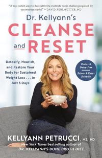 Cover image for Dr. Kellyann's Cleanse and Reset: Detoxify, Nourish, and Restore Your Body for Sustained Weight Loss...in Just 5 Days