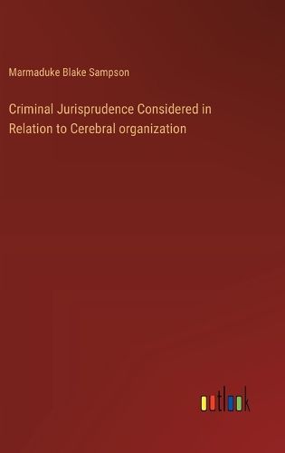 Cover image for Criminal Jurisprudence Considered in Relation to Cerebral organization