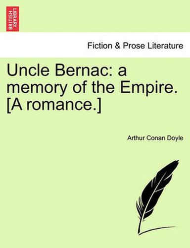 Cover image for Uncle Bernac: A Memory of the Empire. [A Romance.]