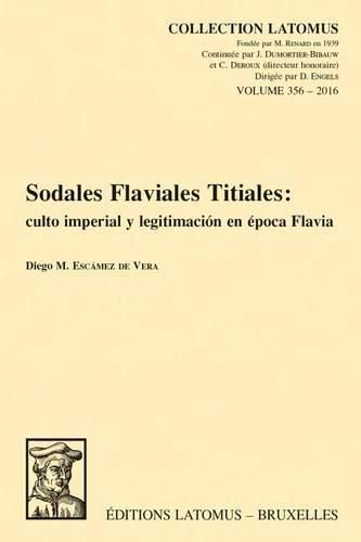 Cover image for Sodales Flaviales Titiales: Culto imperial y legitimacion en epoca Flavia