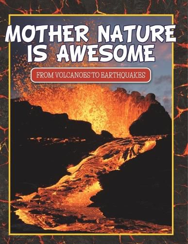 Cover image for Mother Nature Is Awesome (From Volcanoes To Earthquakes)