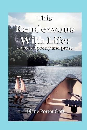 Cover image for This Rendezvous With Life: collected poetry and prose