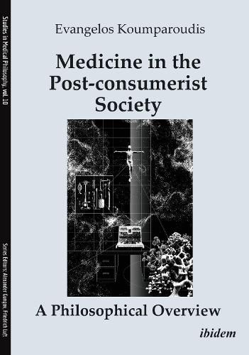 Medicine in the Post-consumerist Society: A Philosophical Overview