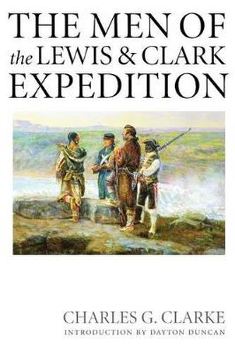 Cover image for The Men of the Lewis and Clark Expedition: A Biographical Roster of the Fifty-one Members and a Composite Diary of Their Activities from All Known Sources