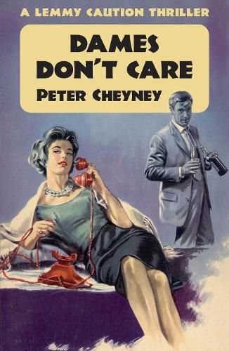 Dames Don't Care: A Lemmy Caution Thriller