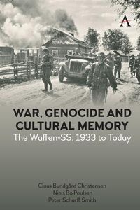 Cover image for War, Genocide and Cultural Memory: The Waffen-SS, 1933 to Today