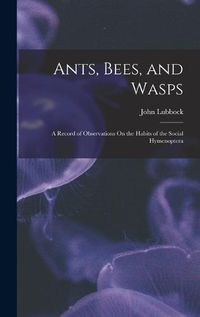 Cover image for Ants, Bees, and Wasps