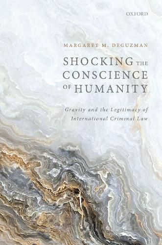 Cover image for Shocking the Conscience of Humanity: Gravity and the Legitimacy of International Criminal Law