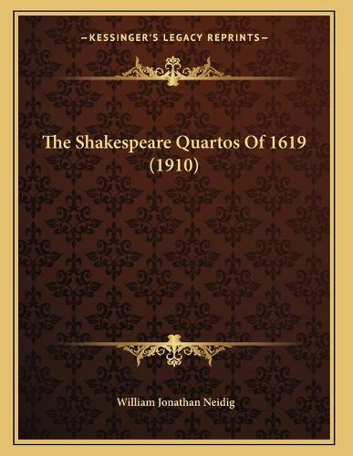 Cover image for The Shakespeare Quartos of 1619 (1910)