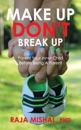 Cover image for Make Up Don't Break Up: Parent Your Inner Child Before Being A Parent