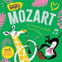 Cover image for Baby Mozart: A Classical Music Sound Book (with 6 Magical Melodies)