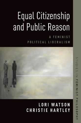 Cover image for Equal Citizenship and Public Reason: A Feminist Political Liberalism