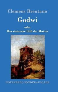 Cover image for Godwi oder Das steinerne Bild der Mutter: Ein verwilderter Roman von Maria