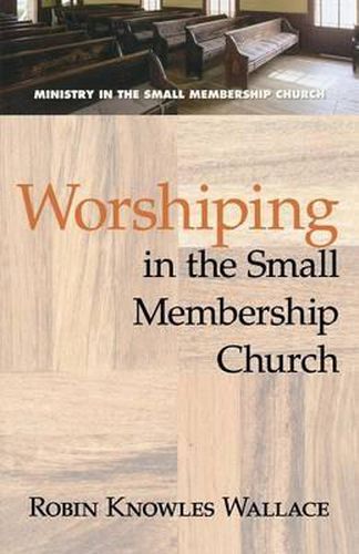 Cover image for Worshiping in the Small Membership Church