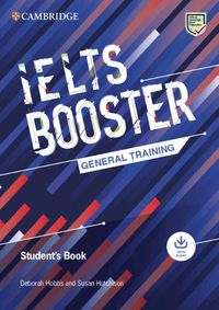 Cover image for Cambridge English Exam Boosters IELTS Booster General Training Student's Book with Answers with Audio