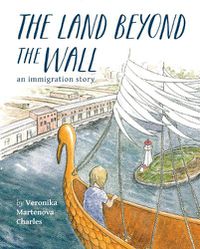 Cover image for The Land Beyond the Wall: An Immigration Story