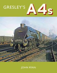 Cover image for Gresley's A4's