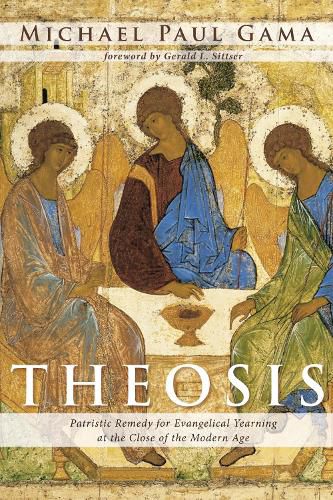 Theosis: Patristic Remedy for Evangelical Yearning at the Close of the Modern Age