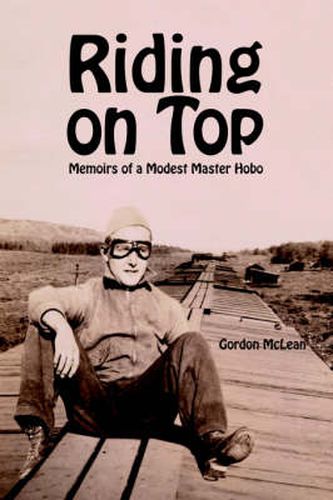 Cover image for Riding on Top: Memoirs of a Modest Master Hobo