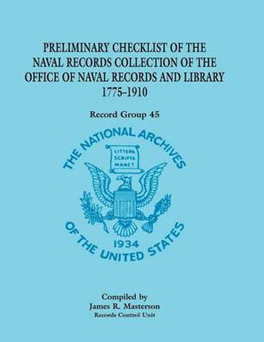 Cover image for Record Group 45: Preliminary Checklist of the Naval Records Collection of the Office of Naval Records and Library 1775-1910