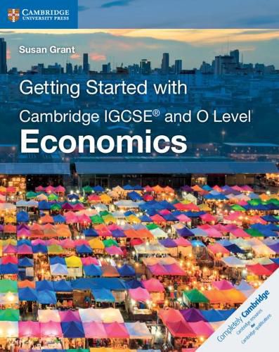 Getting Started with Cambridge IGCSE (R) and O Level Economics