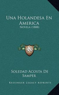 Cover image for Una Holandesa En America: Novela (1888)