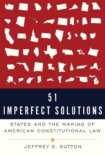 Cover image for 51 Imperfect Solutions: States and the Making of American Constitutional Law