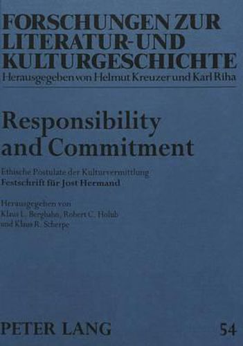 Responsibility and Commitment: Ethische Postulate Der Kulturvermittlung. Festschrift Fuer Jost Hermand