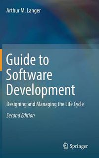 Cover image for Guide to Software Development: Designing and Managing the Life Cycle